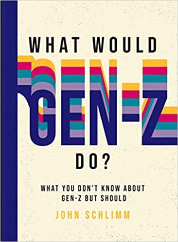 okumak What Would Gen-Z Do?: Everything You Don&#39;t Know about Gen-Z But Should
