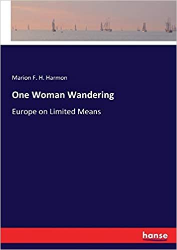 okumak One Woman Wandering: Europe on Limited Means