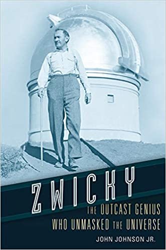 okumak Zwicky: The Outcast Genius Who Unmasked the Universe