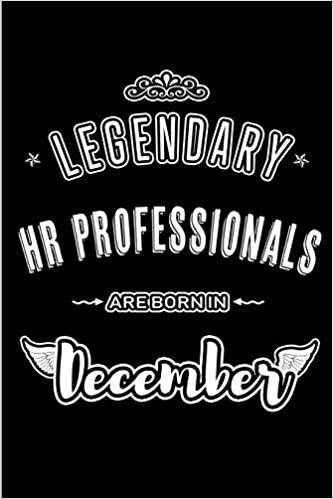 okumak Legendary HR Professionals are born in December: Blank Lined profession Journal Notebooks Diary as Appreciation, Birthday, Welcome, Farewell, Thank ... &amp; friends. Alternative to B-day present Card