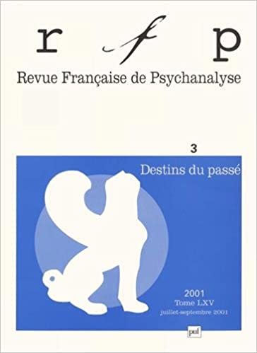 okumak RFP 2001, t. 65, n° 3: Destins du passé (Revue francaise de psychanalyse)