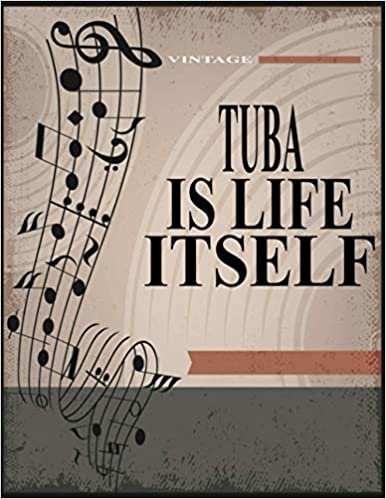 okumak Tuba Is life Itself: Blank Sheet Tuba Music Notebook,Manuscript Staff paper for Notes. Composition Notebook 13 Staves, 8.5 x 11, 110 pages.Gift For Tuba Students