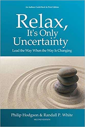 okumak Relax, It&#39;s Only Uncertainty: Lead the Way When the Way is Changing