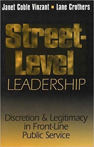 okumak Street-Level Leadership : Discretion and Legitimacy in Front-Line Public Service