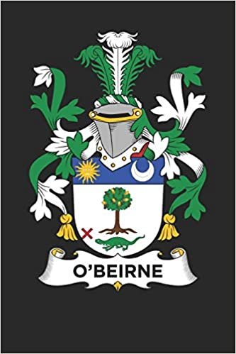 okumak O&#39;Beirne: O&#39;Beirne Coat of Arms and Family Crest Notebook Journal (6 x 9 - 100 pages)