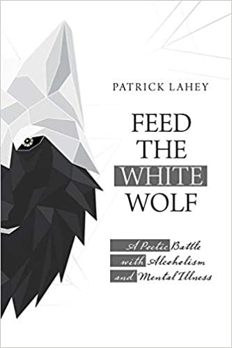 okumak Feed the White Wolf: A Poetic Battle With Alcoholism and Mental Illness