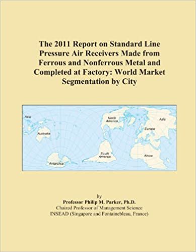 okumak The 2011 Report on Standard Line Pressure Air Receivers Made from Ferrous and Nonferrous Metal and Completed at Factory: World Market Segmentation by City