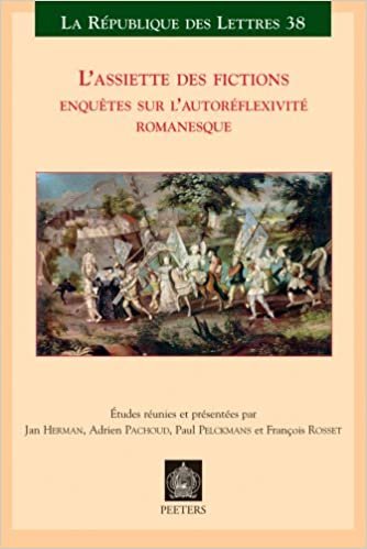 okumak L&#39;Assiette Des Fictions: Enquetes Sur l&#39;Autoreflexivite Romanesque. Actes Des Colloques de Lausanne (Mars 2007) Et de Louvain (Juin 2007) (Republique Des Lettres)