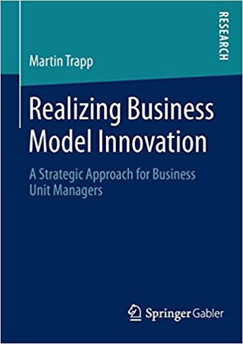 okumak Realizing Business Model Innovation : A Strategic Approach for Business Unit Managers
