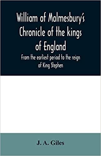 okumak William of Malmesbury&#39;s Chronicle of the kings of England. From the earliest period to the reign of King Stephen