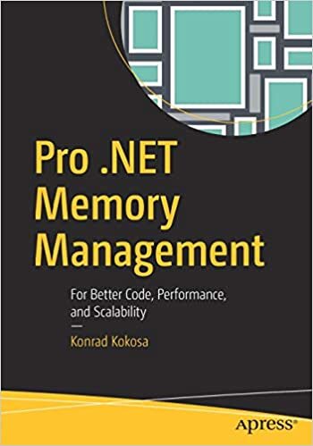 okumak Pro .NET Memory Management: For Better Code, Performance, and Scalability
