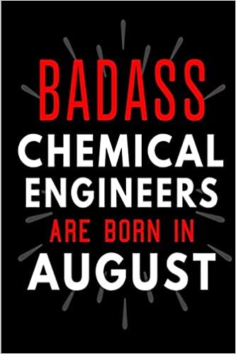 okumak Badass Chemical Engineers Are Born In August: Blank Lined Funny Journal Notebooks Diary as Birthday, Welcome, Farewell, Appreciation, Thank You, ... ( Alternative to B-day present card )