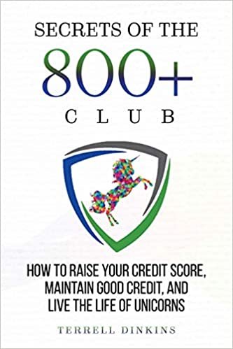 okumak Secrets Of The 800+ Club: How to Raise Your Credit Score, Maintain Good Credit, and Live the Life of Unicorns