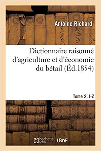 okumak Dictionnaire raisonné d&#39;agriculture et d&#39;économie du bétail. Tome 2. I-Z