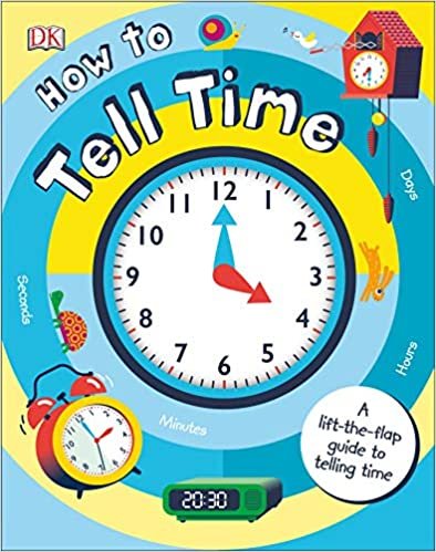 okumak How to Tell Time: A Lift-The-Flap Guide to Telling Time