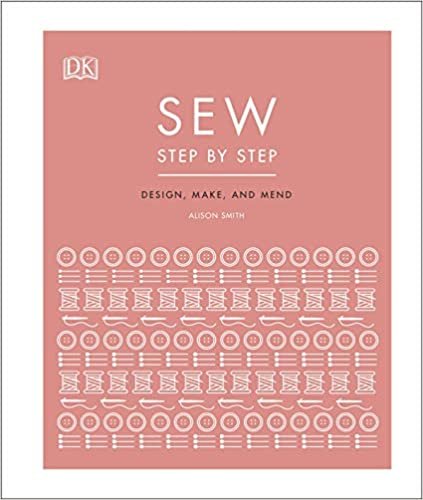 okumak Sew Step by Step: How to use your sewing machine to make, mend, and customize