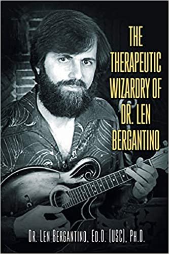 okumak The Therapeutic Wizardry Of Dr. Len Bergantino