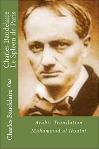 Charles Baudelaire Le Spleen de Paris: Translated by Muhammad Al Ihsaini