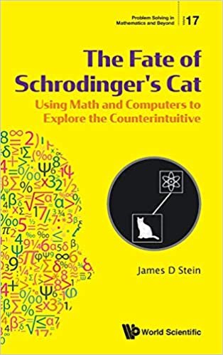 okumak The Fate of Schrodinger&#39;s Cat: Using Math and Computers to Explore the Counterintuitive (Problem Solving in Mathematics and Beyond, Band 17)