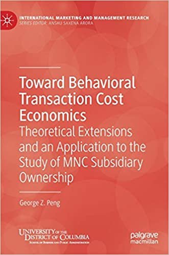 okumak Toward Behavioral Transaction Cost Economics: Theoretical Extensions and an Application to the Study of MNC Subsidiary Ownership (International Marketing and Management Research)