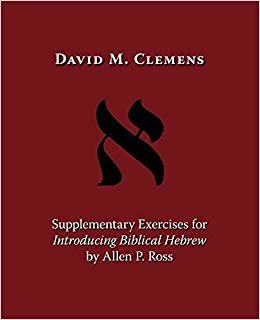 okumak Supplementary Exercises for Introducing Biblical Hebrew by Allen P. Ross