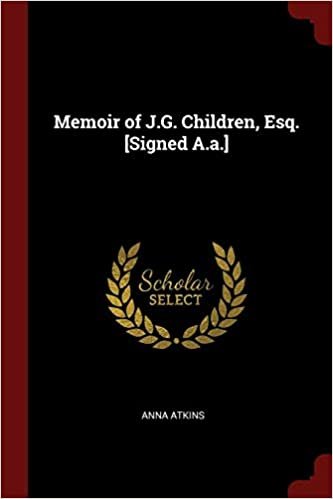 okumak Memoir of J.G. Children, Esq. [Signed A.a.]