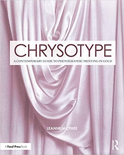 okumak Chrysotype: A Contemporary Guide to Photographic Printing in Gold (Contemporary Practices in Alternative Process Photography)