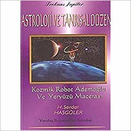 okumak Astroloji ve Tanrısal Düzen: Kozmik Robot Ademoğlu ve Yeryüzü Macerası