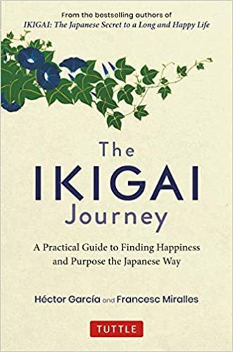 okumak The Ikigai Journey: A Practical Guide to Finding Happiness and Purpose the Japanese Way