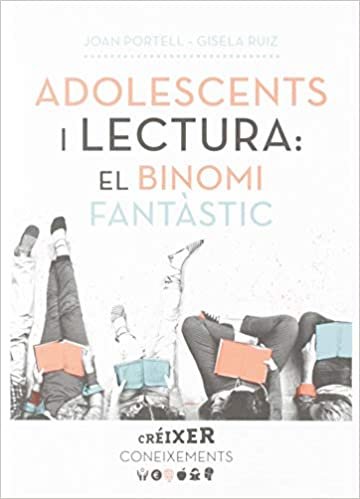 okumak Adolescents i lectura: el binomi fantàstic: O com acostar, treballar i promocionar la lectura entre els joves (Créixer, Band 8)