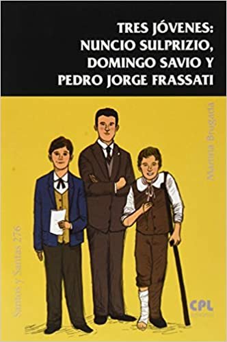 okumak Tres jóvenes:Nuncio Sulprizio,Domingo Savio y Pedro J.Frassati (Santos y Santas, Band 276)