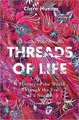 okumak Threads of Life: A History of the World Through the Eye of a Needle