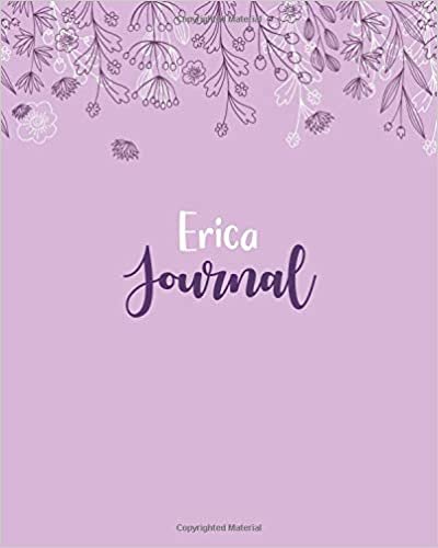 okumak Erica Journal: 100 Lined Sheet 8x10 inches for Write, Record, Lecture, Memo, Diary, Sketching and Initial name on Matte Flower Cover , Erica Journal