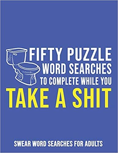 okumak Fifty Puzzle Word Searches To Complete While You Take A Shit: Swear Word Searches For Adults