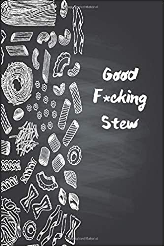 okumak Good F*cking Stew: Funny Daily Food Diary / Daily Food Journal Gift, 120 Pages, 6x9, Keto Diet Journal, Matte Finish