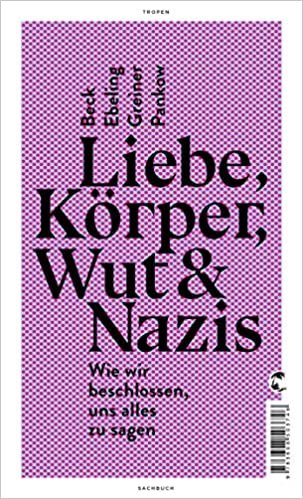 okumak Liebe, Körper, Wut &amp; Nazis: Wie wir beschlossen, uns alles zu sagen