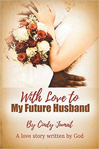 okumak With Love To My Future Husband: A Love Story Written By God