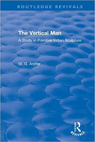 okumak The Vertical Man: A Study in Primitive Indian Sculpture (Routledge Revivals)