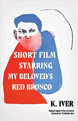 okumak Short Film Starring My Beloved’s Red Bronco: Poems (Ballard Spahr Prize for Poetry)