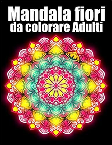 okumak Mandala fiori da colorare Adulti: libro 30 mandalas fiori grande semplici to complessi da colorare per adulti antistress regalo perfetto per il compleanno, Natale o Ringraziamento