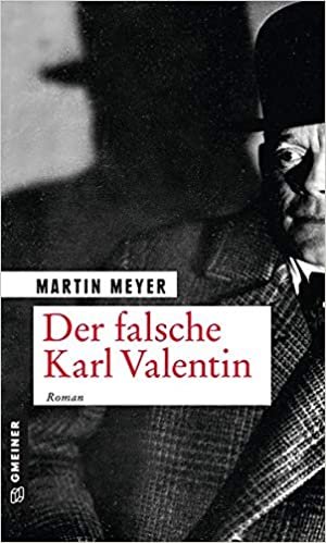 okumak Der falsche Karl Valentin: Roman (Zeitgeschichtliche Kriminalromane im GMEINER-Verlag)