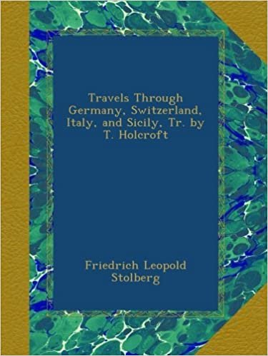 okumak Travels Through Germany, Switzerland, Italy, and Sicily, Tr. by T. Holcroft