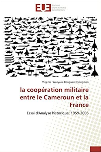 okumak la coopération militaire entre le Cameroun et la France: Essai d&#39;Analyse historique: 1959-2005 (Omn.Univ.Europ.)