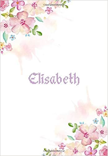 okumak Elisabeth: 7x10 inches 110 Lined Pages 55 Sheet Floral Blossom Design for Woman, girl, school, college with Lettering Name,Elisabeth