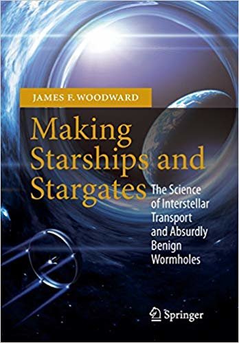 okumak Making Starships and Stargates : The Science of Interstellar Transport and Absurdly Benign Wormholes