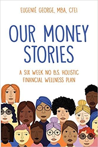 okumak Our Money Stories: A Six Week No B. S. Financial Wellness Plan