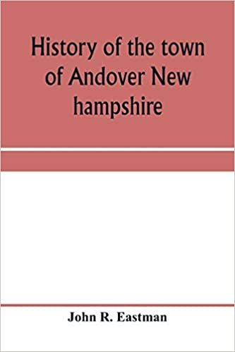 okumak History of the town of Andover New hampshire, 1751-1906 Part I-Narrative Part II-Genealogies