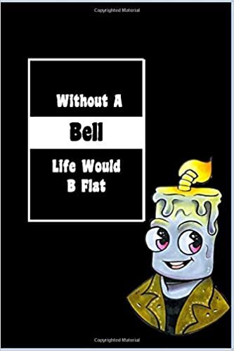 okumak Without A Bell Life Would B Flat: Lined Notebook, Journaling, Blank Notebook Journal, Doodling or Sketching: Perfect Inexpensive Christmas Gift, 120 ... Designed (6x9) funny Music Cover