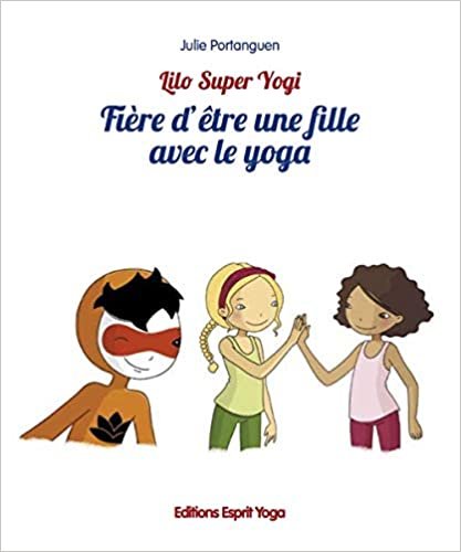 okumak Fière d&#39;être une fille avec le yoga (LILO SUPER YOGI)