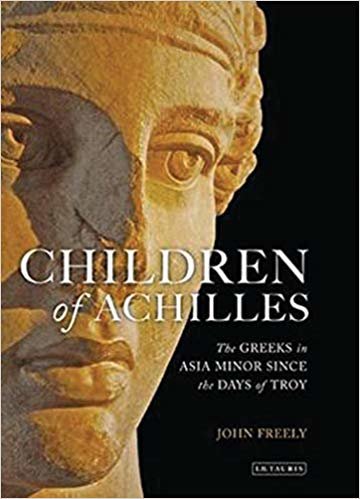 okumak Children of Achilles: The Greeks in Asia Minor Since the Days of Troy